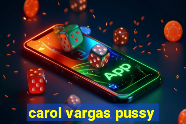 carol vargas pussy